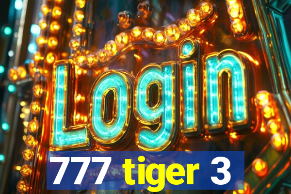 777 tiger 3